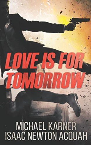 Love Is for Tomorrow Thriller - Spies, Agents and Terror in Russia by Isaac Newton Acquah