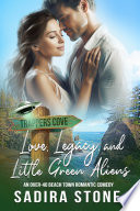 Love, Legacy, and Little Green Aliens by Sadira Stone