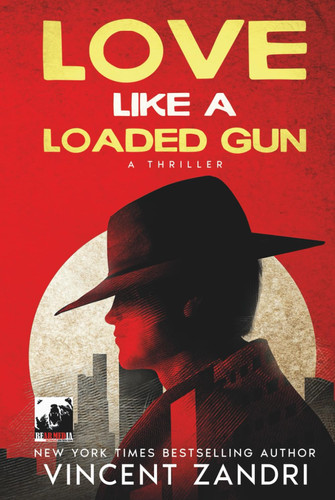Love Like a Loaded Gun: A Thriller by Zandri, Vincent