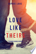 Love Like Theirs (The Romance Chronicles—Book #4) by Sophie Love