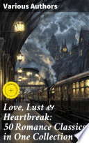 Love, Lust & Heartbreak: 50 Romance Classics in One Collection by Stendhal