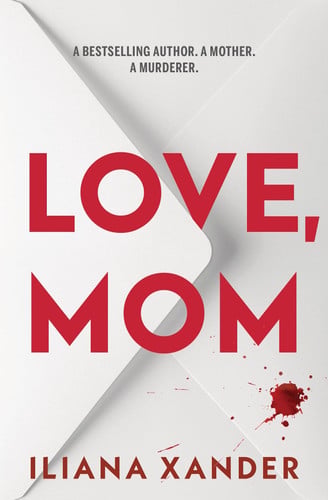 Love, Mom (Standard Edition): A Fast-Paced Psychological Thriller with Several Twists by Xander, Iliana