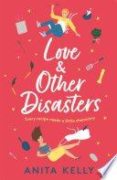 Love & Other Disasters by Anita Kelly