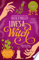 Love's a Witch by Tricia O'Malley