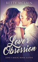 Love's Obsession (Love's Magic Book 11) by Betty McLain
