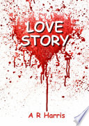 Love Story by A R Harris