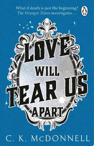 Love Will Tear Us Apart (The Stranger Times 3): Don’t miss this riotous supernatural fantasy novel, perfect for fans of Terry Pratchett! by C. K. McDonnell