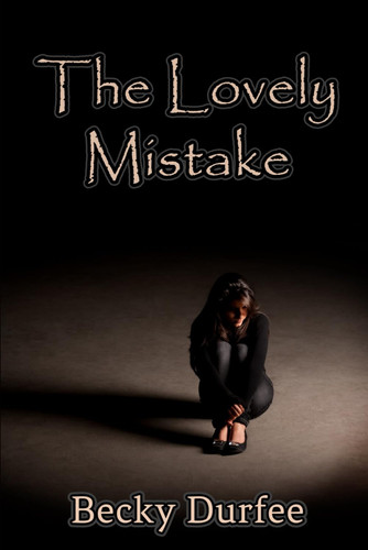 LOVELY MISTAKE. by BECKY. DURFEE