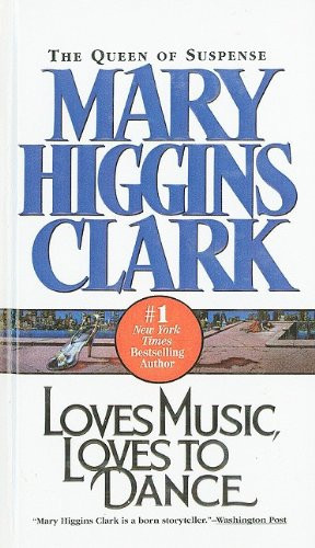 Loves Music, Loves to Dance by Mary Higgins Clark