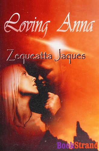 Loving Anna by Zequeatta Jaques
