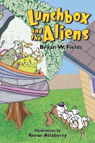 Lunchbox and the aliens by Bryan W. Fields