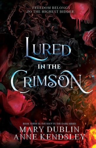 Lured in the Crimson: A Spellbinding Enemies-to-Lovers Urban Fantasy Adventure (Shot in the Dark Series) by Dublin, Mary
