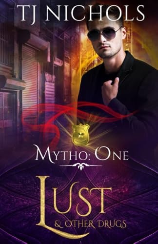 Lust and other Drugs: gay dragon shifter urban fantasy (Mytho Investigations) by Nichols, TJ