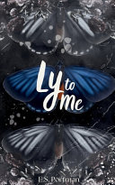 Ly to Me by E S Portman
