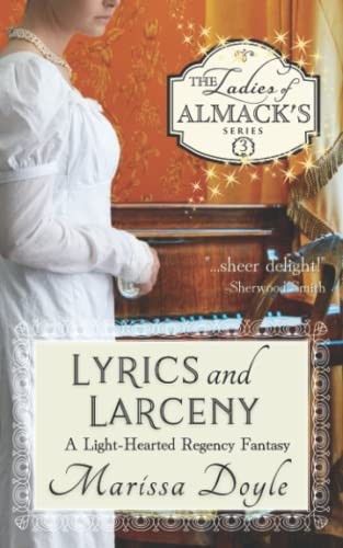 Lyrics and Larceny: a Light-Hearted Regency Fantasy The Ladies of Almack's, Book 3 by Marissa Doyle