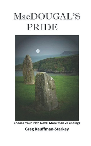 MacDOUGAL'S PRIDE: A Choose-Your-Path Fantasy Action-Adventure by Kauffman-Starkey, Greg