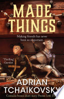 Made Things by Adrian Tchaikovsky