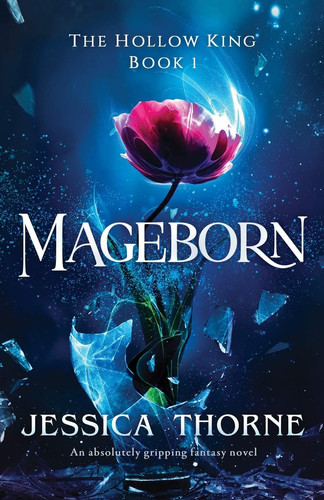 Mageborn An Absolutely Gripping Fantasy Novel by Jessica Thorne