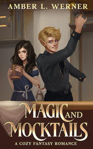 Magic and Mocktails A Cozy Fantasy Romance by Amber L. Werner