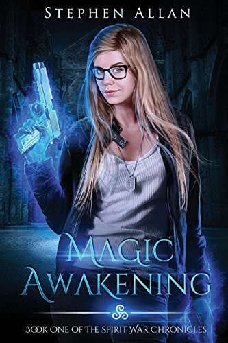 Magic Awakening An Urban Fantasy Novel by Stephen Allan