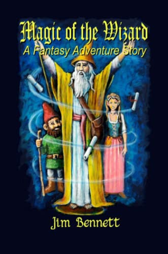 Magic of the Wizard A Fantasy Adventure Story by Jim Bennett