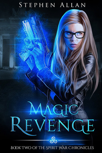 Magic Revenge An Urban Fantasy Novel by Stephen Allan
