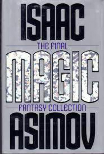 Magic: The Final Fantasy Collection by Asimov, Isaac