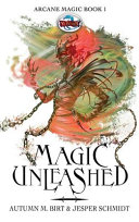 Magic Unleashed by Autumn M Birt