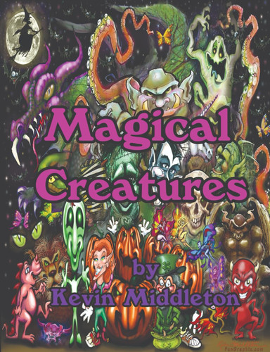 Magical Creatures: A Fantasy Art Collection by Middleton, Kevin