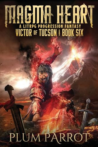 Magma Heart A LitRPG Progression Fantasy by Plum Parrot