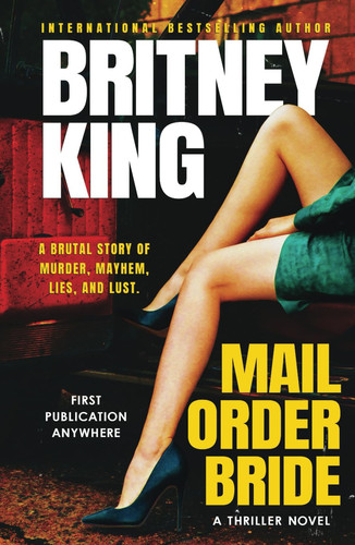 Mail Order Bride A Psychological Thriller by Brittany King