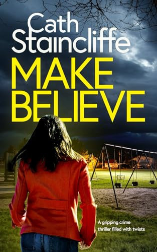 MAKE BELIEVE a gripping crime thriller filled with twists (Detective Janine Lewis Mysteries) by STAINCLIFFE, CATH