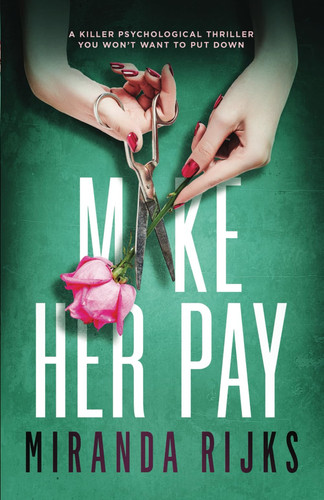Make Her Pay: a killer psychological thriller you won't want to put down by Rijks, Miranda