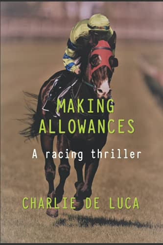 Making Allowances.: A great racing thriller! by De Luca, Charlie