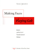 Making Faces, Playing God by Thomas Morawetz