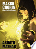 Makra Choria: A Novel of High Fantasy by Ardath Mayhar
