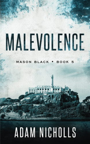 Malevolence (Private Investigator Mason Black Thrillers) by Nicholls, Adam