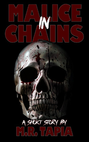 Malice in Chains by M R Tapia