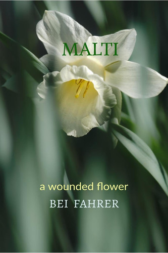 Malti A Wounded Flower by Bei Fahrer