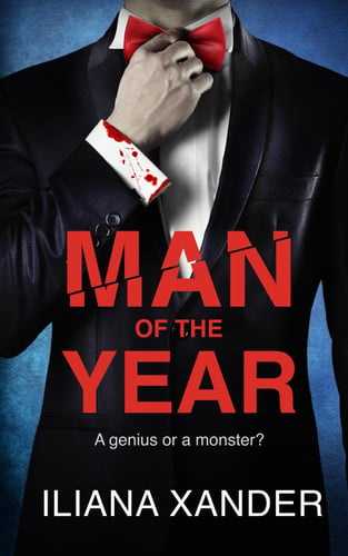 Man of the Year A Gripping Psychological Thriller Packed with Twists by Iliana Xander