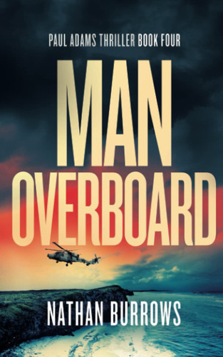 Man Overboard: A heart-sinking medical mystery (British Military Thriller Series) by Burrows, Nathan