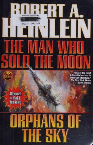 Man Who Sold the Moon / Orphans of the Sky by Robert A. Heinlein