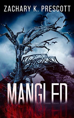 Mangled A Thought Provoking and Heart Pounding Serial Killer Thriller by Zachary Prescott