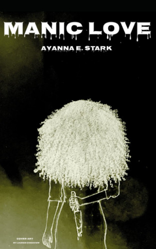 Manic Love by Stark, Ayanna  E.