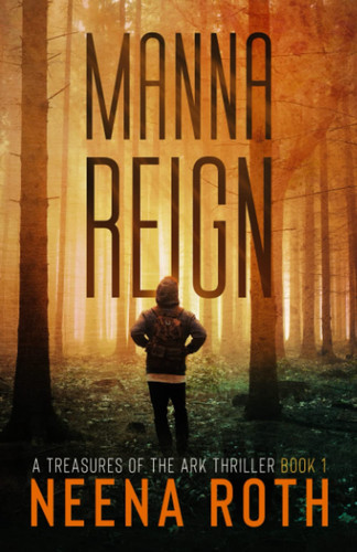 Manna Reign A Relic Hunter Thriller by Neena Roth