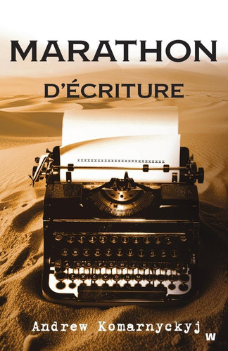 Marathon D'Écriture by ANDREW. KOMARNYCKYJ