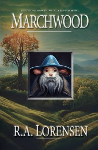 Marchwood: a Cozy Fantasy Novel (Hardback) by R. A. Lorensen
