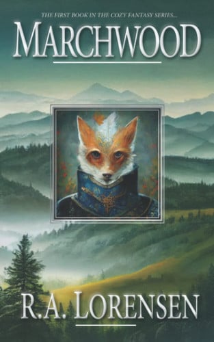 Marchwood A Cozy Fantasy Novel by R. A. Lorensen
