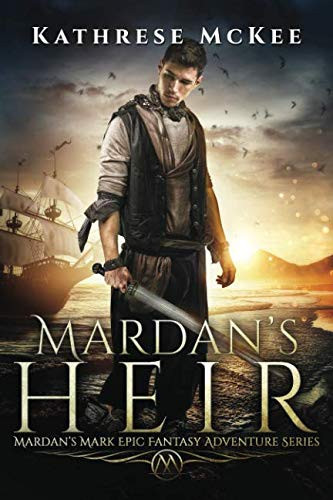 Mardan's Heir Mardan's Mark Epic Fantasy Adventure Series (Volume 2) by Kathrese McKee