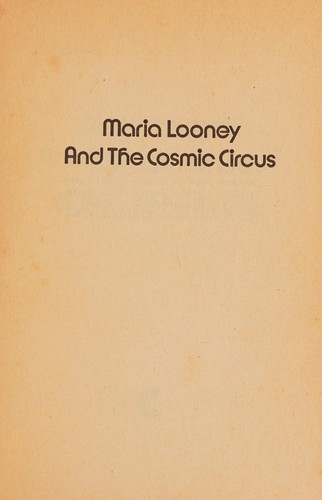 Maria Looney and the Cosmic Circus by Beatty, Jerome.
